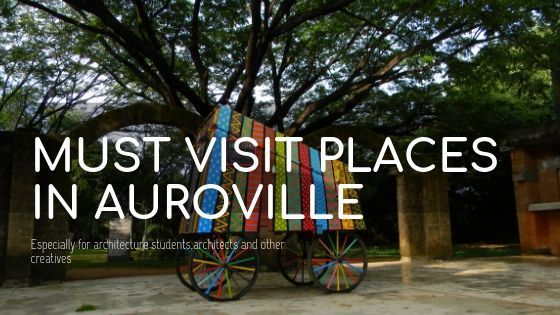 Photo of Must Visit Places in Auroville 1/3 by The Dainty Dandelion