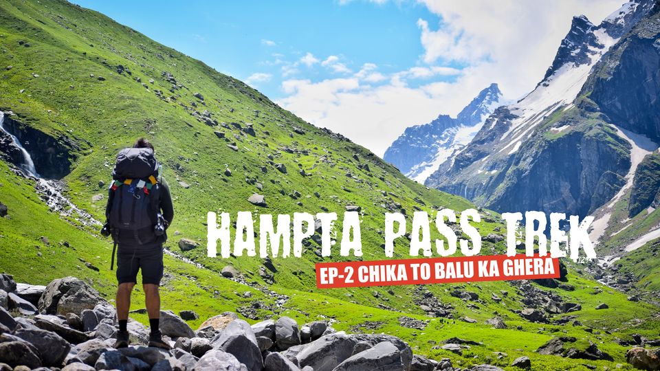 Photo of Hampta Pass Trek- Chika to Balu ka Ghera Campsite 1/7 by Shubham Gandhi