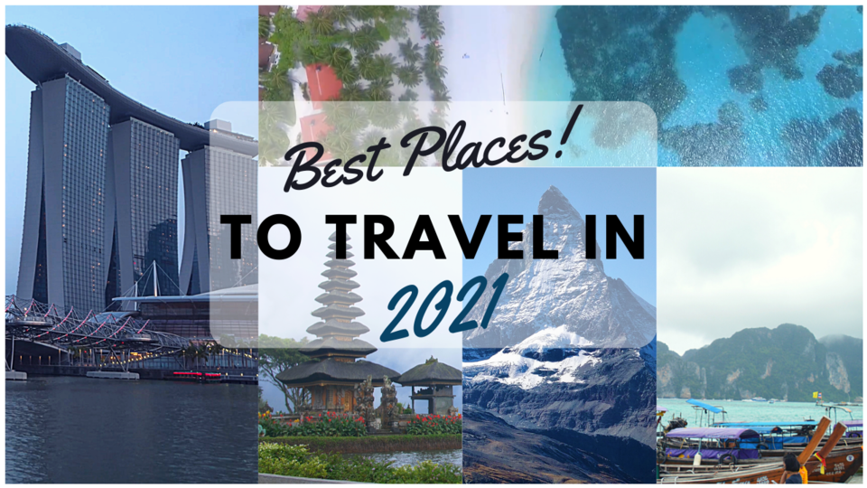 Best places to visit in World in 2021 l Travel after Covid 19 - Tripoto