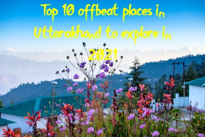 Photo of Top 10 offbeat places in Uttarakhand to explore in 2021 - Illuminy Life by Jhanvi