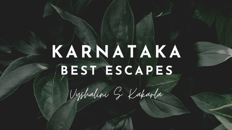 Photo of Karnataka -Best Escapes by Vyshalini S Kakarla