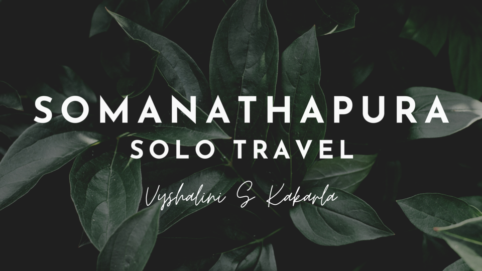 Photo of Somanathapura - Solo Travel by Vyshalini S Kakarla