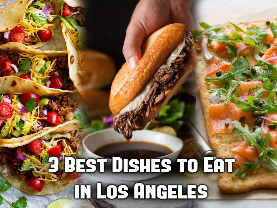 Photo of 3 Best Dishes to Eat in Los Angeles by Doris Mercy
