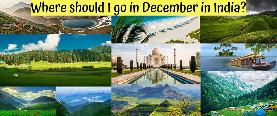 Photo of Where should I go in December in India? by Krati Agarwal