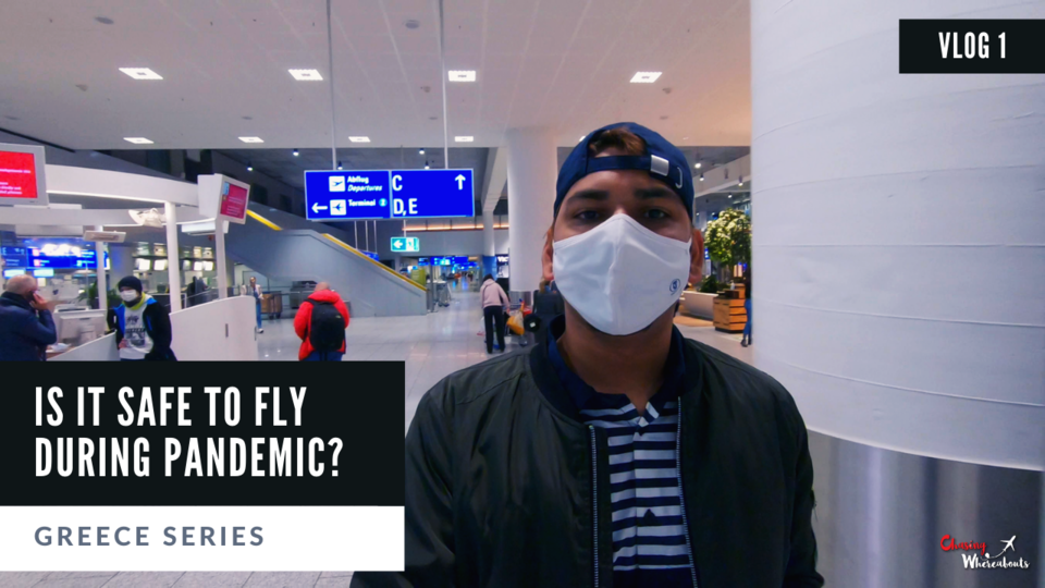 Photo of Is it safe to fly during Pandemic | Travelling to Greece | Chasing Whereabouts by Sankalp Singh (ChasingWhereabouts)