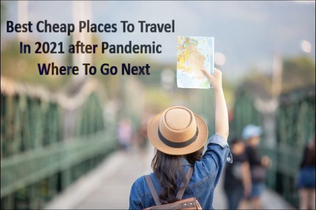 Photo of Best Cheap Places To Travel In 2021 After Pandemic- Where To Go Next 1/4 by Pritika Arjun Kumar