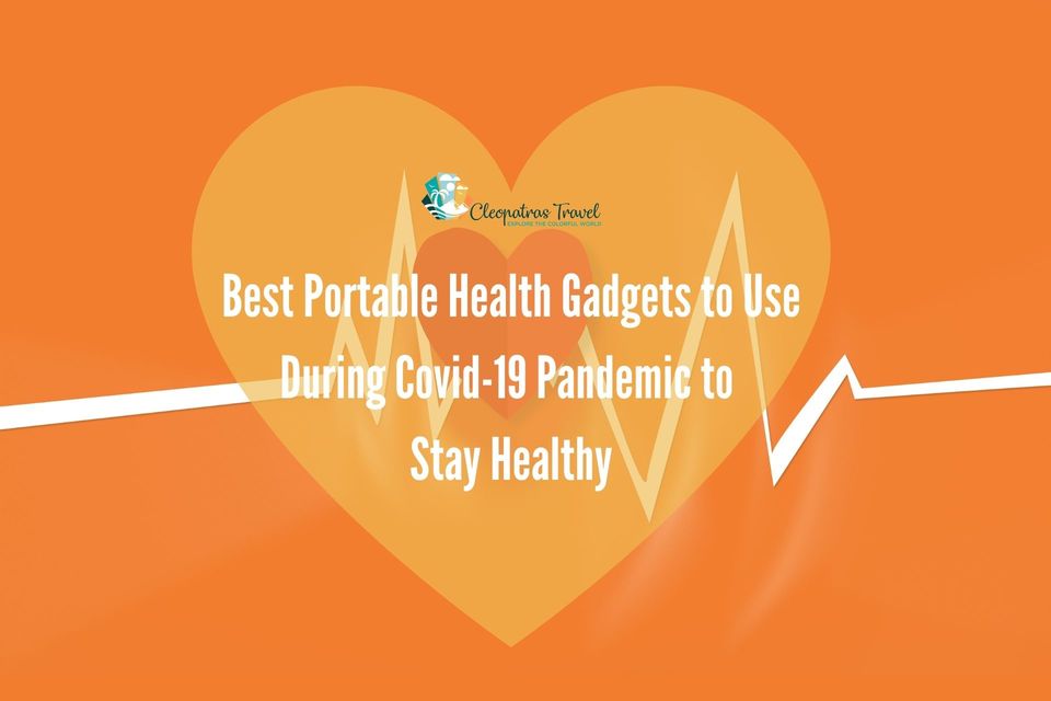 Photo of Best Portable Medical Health Gadgets For Travelers During Covid-19 Pandemic - Cleopatra's Travel by Cleopatras Travel