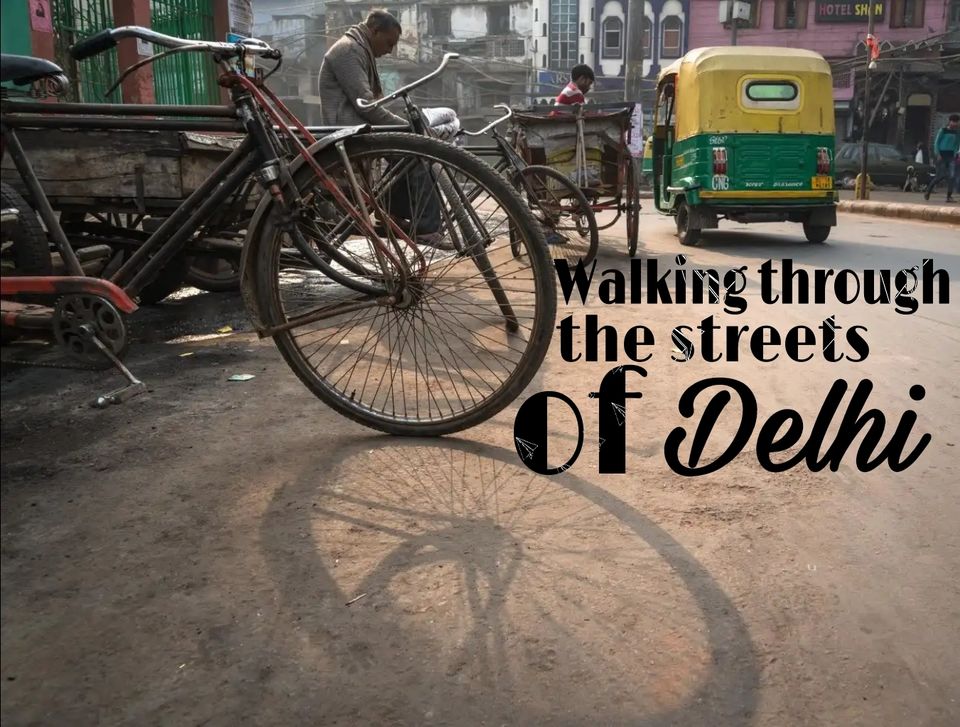 Photo of Walking through the streets of Delhi by JEET BISWAS