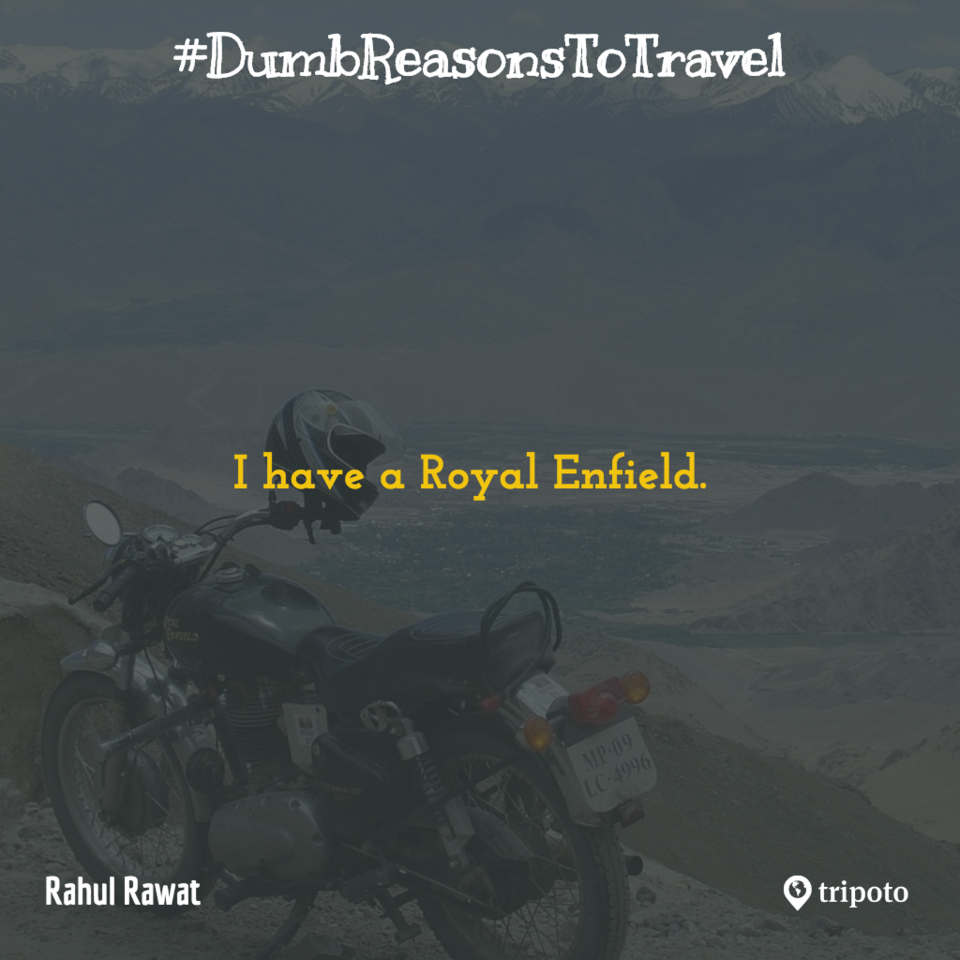 Photo of 30 Of The Dumbest Reasons For Why People Travel, As Submitted By Tripoto Users 1/31 by Prateek Dham