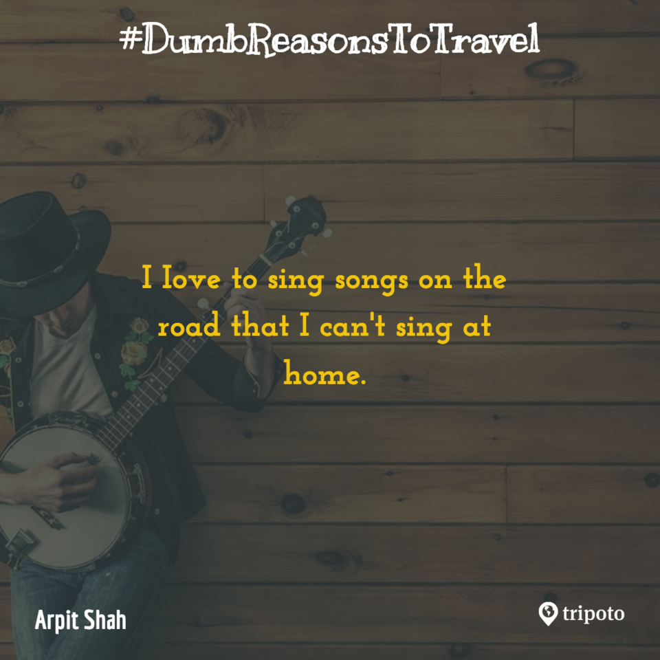 Photo of 30 Of The Dumbest Reasons For Why People Travel, As Submitted By Tripoto Users 2/31 by Prateek Dham