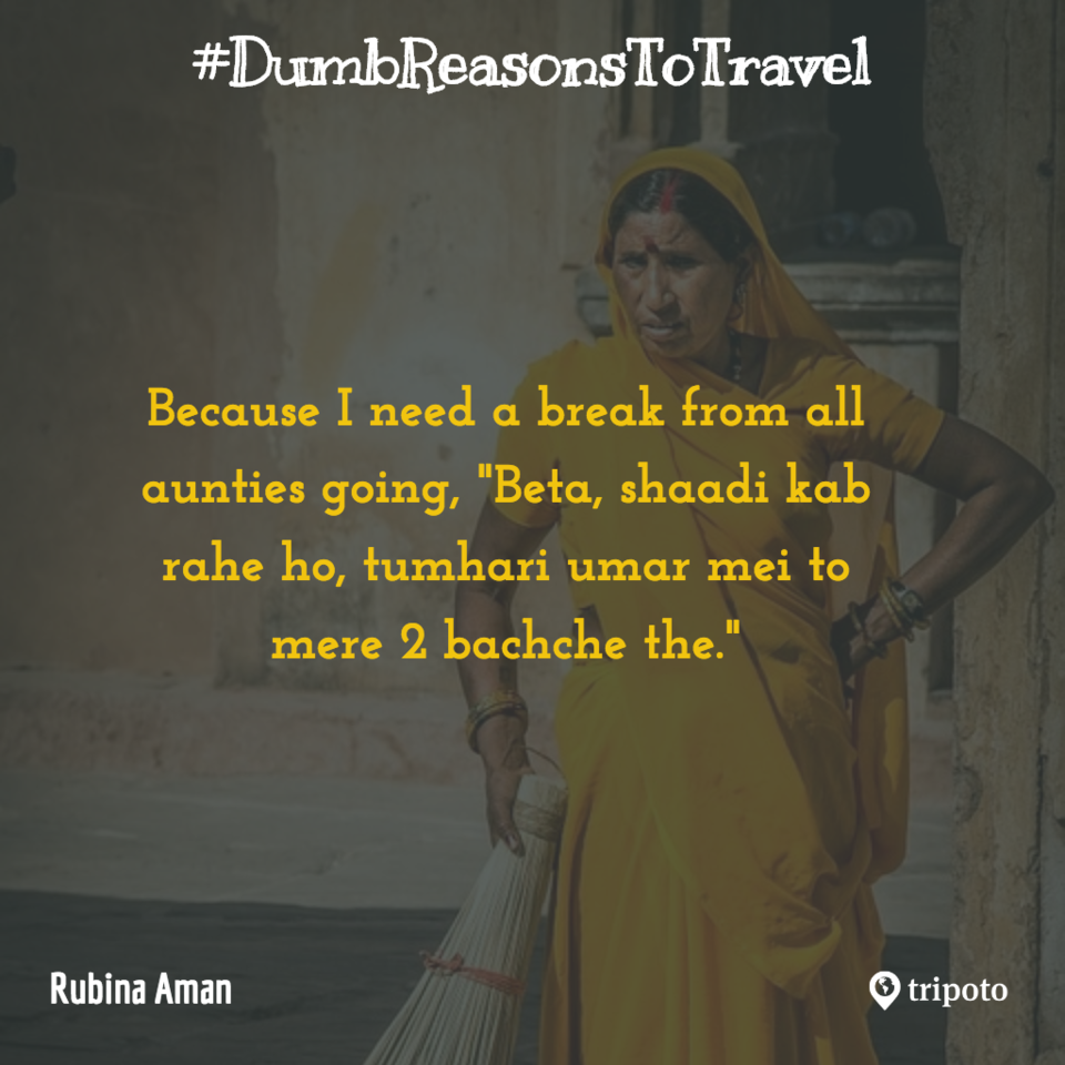 Photo of 30 Of The Dumbest Reasons For Why People Travel, As Submitted By Tripoto Users 7/31 by Prateek Dham
