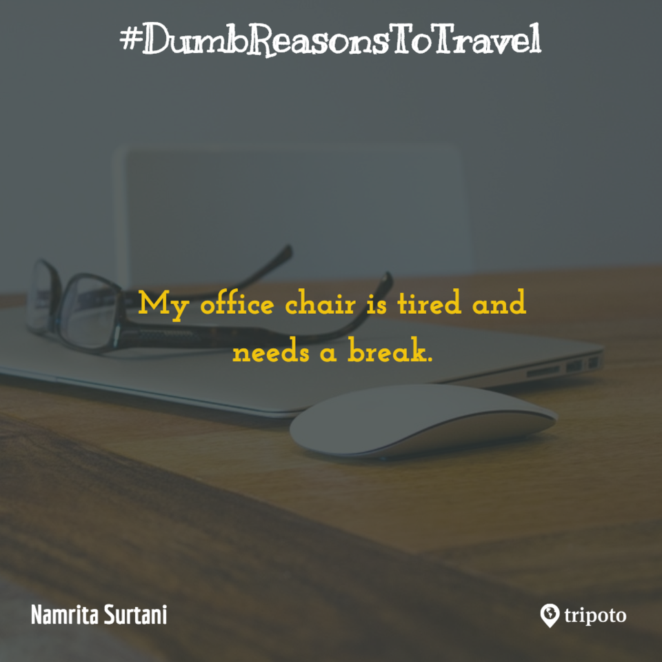Photo of 30 Of The Dumbest Reasons For Why People Travel, As Submitted By Tripoto Users 13/31 by Prateek Dham