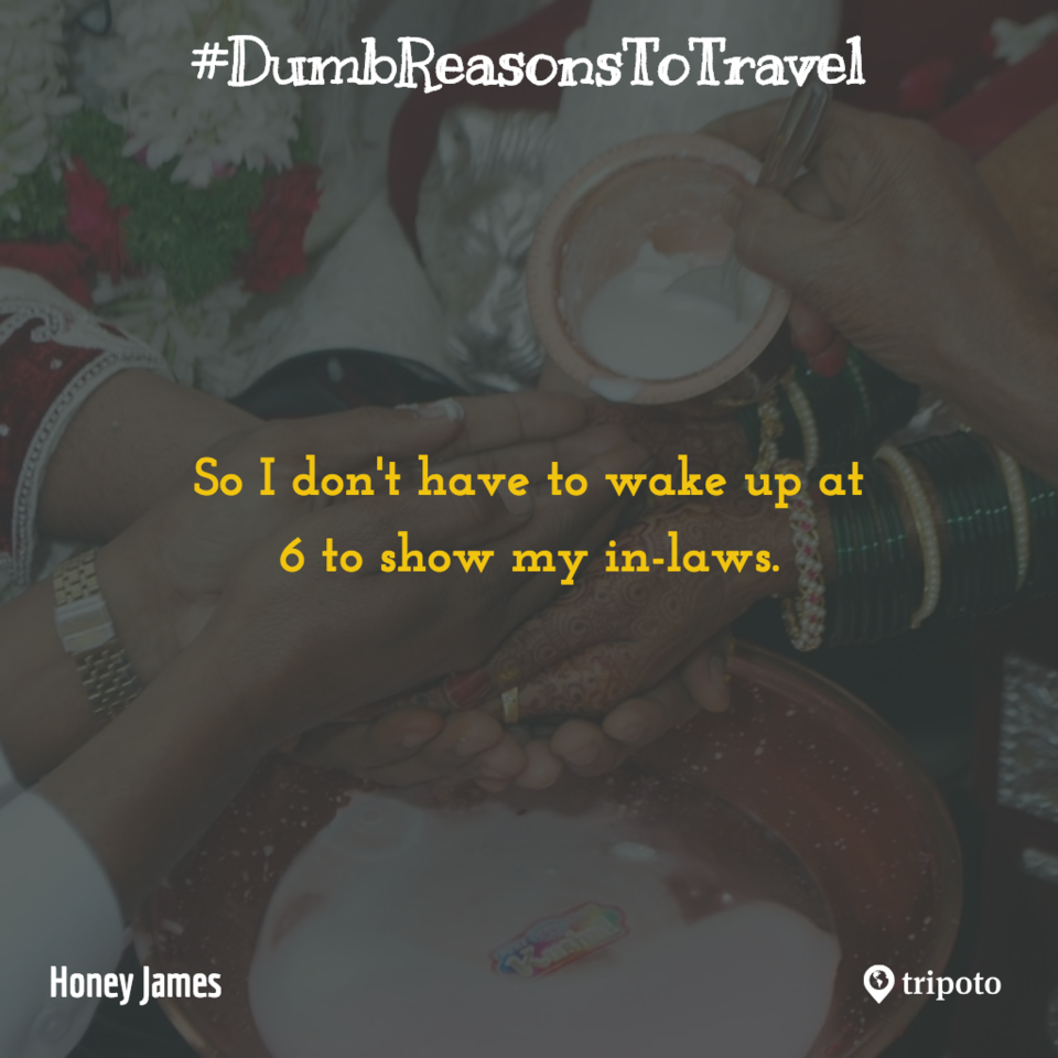 Photo of 30 Of The Dumbest Reasons For Why People Travel, As Submitted By Tripoto Users 17/31 by Prateek Dham