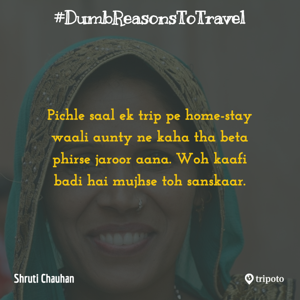 Photo of 30 Of The Dumbest Reasons For Why People Travel, As Submitted By Tripoto Users 30/31 by Prateek Dham