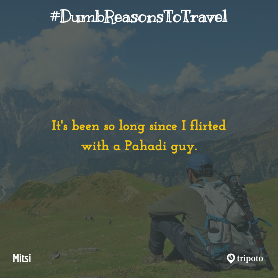 Photo of 30 Of The Dumbest Reasons For Why People Travel, As Submitted By Tripoto Users 22/31 by Prateek Dham