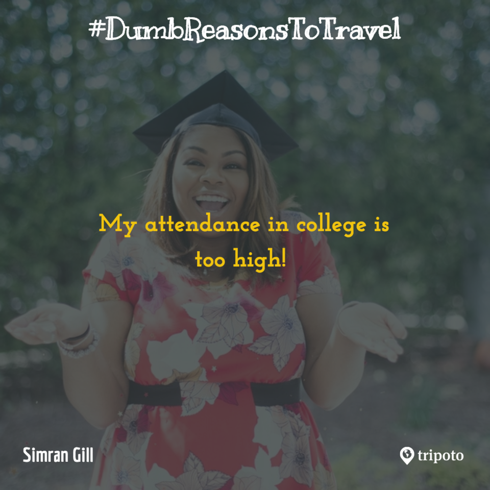 Photo of 30 Of The Dumbest Reasons For Why People Travel, As Submitted By Tripoto Users 25/31 by Prateek Dham