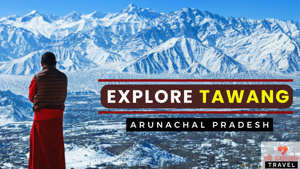 Photo of TAWANG: A Perfect Destination For Winter Holidays by Dil Maange Travel