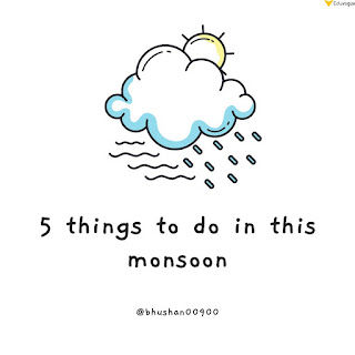 Photo of 5 things to do in this monsoon season by Bhushan Mundhe