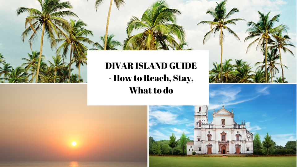 Photo of Divar Island, Goa Guide - How to reach, Where to Stay, What to do by Khyati Thaker @ A Lawyer's Voyage