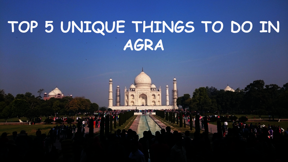 Photo of Five Unique Things to Do in Agra 1/6 by Do Ghumakkad