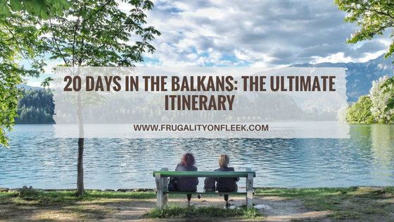 Photo of 20 days in The Balkans: The Ultimate Itinerary | Frugality on Fleek by Frugality On Fleek