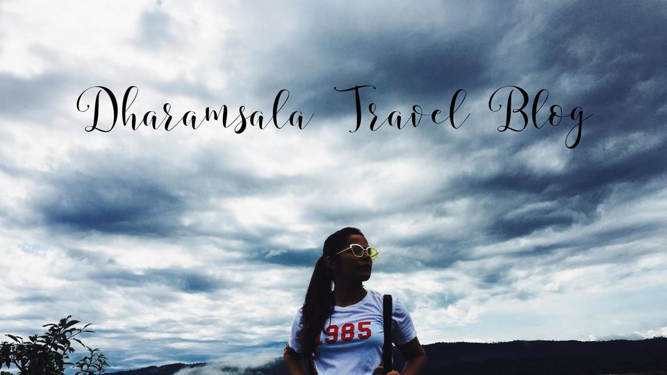 Photo of The gloom was lurking but we made merry in Dharamsala | Dharamsala Travel Blog | Urban Panache - Urb 1/18 by Anubha Mishra