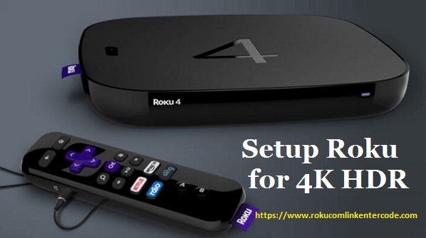 Photo of Tips & Tricks to Setup Roku Streaming Player for 4K HDR 1/1 by Roku com link
