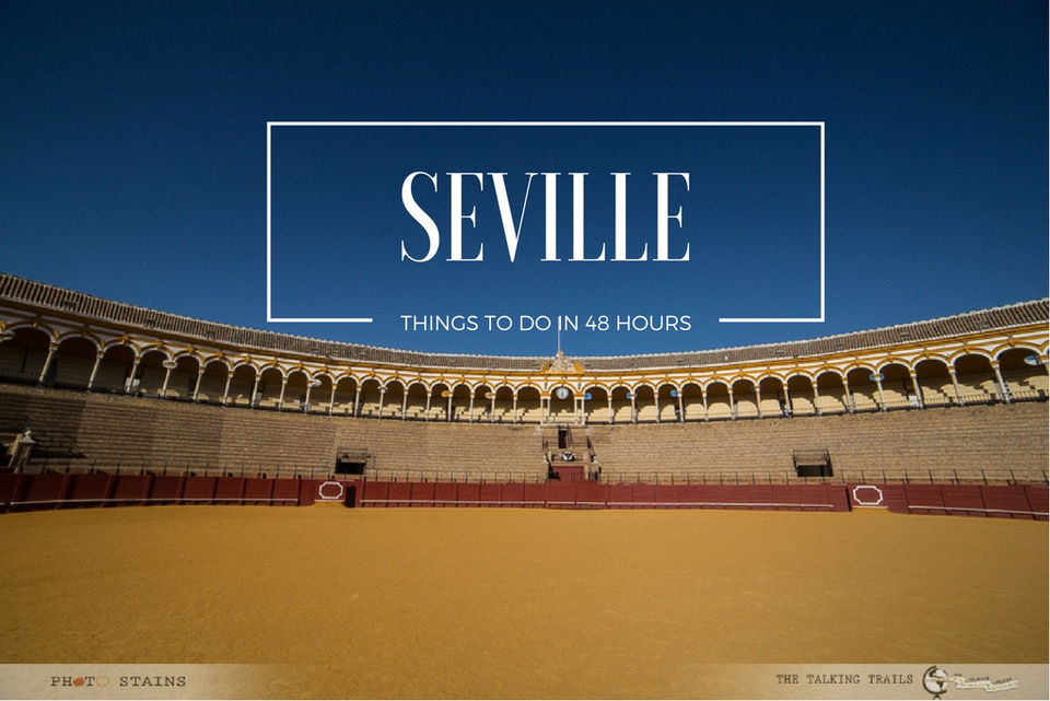 Photo of Seville : Things to Do in 48 Hours 1/21 by Kanika Kalia