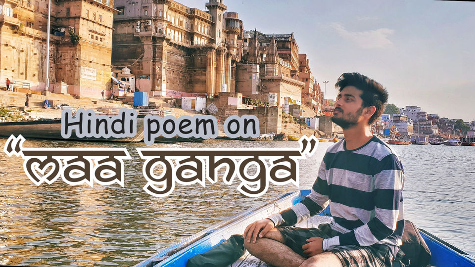 Photo of Heartfelt poem on "Maa Ganga" by Nayan Khandelwal