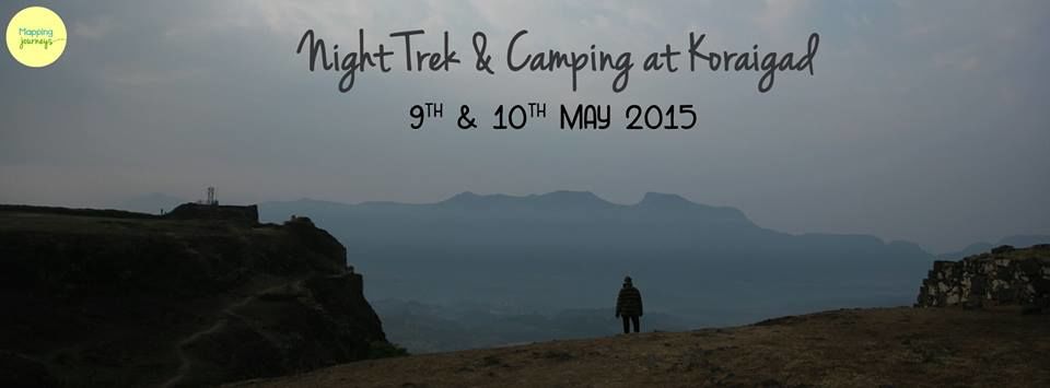 Photo of Night Trek and Camping at Koraigad on 9th-10th May 2015 ! 1/1 by Mapping Journeys