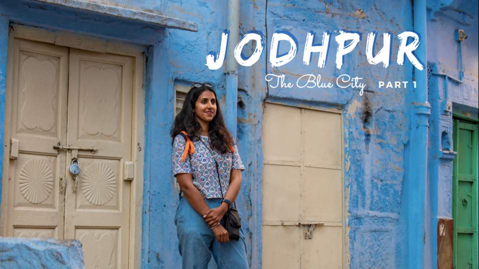 Photo of Jodhpur - Blue City of India | Travel Vlog | Part 1 by Penning Silly Thoughts