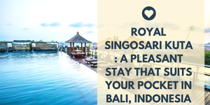 Royal Singosari Kuta : A Pleasant stay that suits your pocket in Bali, Indonesia