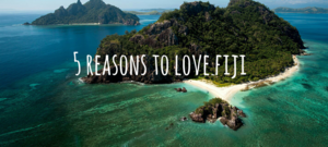5 reasons we love Fiji