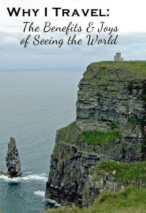 Why I travel: The benefits and joys of seeing the world