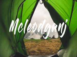 Solo Backpacking to Mcleodganj | September 2017