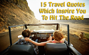 15 Travel Quotes Which Inspire Me To Hit The Road