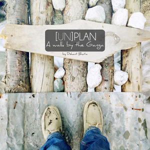 UNPLAN - A walk by the Ganga