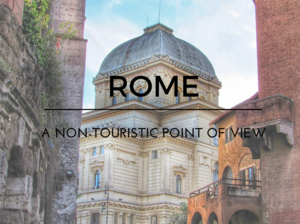 Rome, a non-touristic point of view