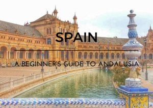Spain: a beginner’s guide to Andalusia