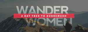 WanderWomen: A 2-Day Women Only Trek to Kudremukh