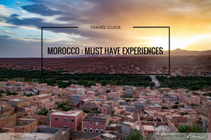 Morocco: Must Have Experiences