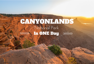 Canyonlands National Park in One Day