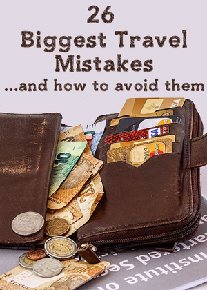 26 Biggest travel mistakes and how to avoid them