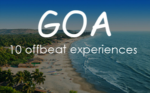 GOA - 10 offbeat experiences.