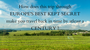 How does this trip through Europe's best kept secret make you travel back in time by at least...