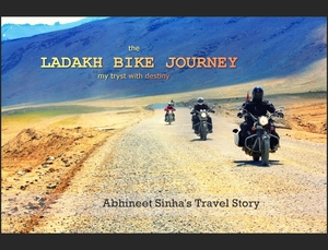 The Ladakh Bike Journey - Abhineet's tryst with destiny