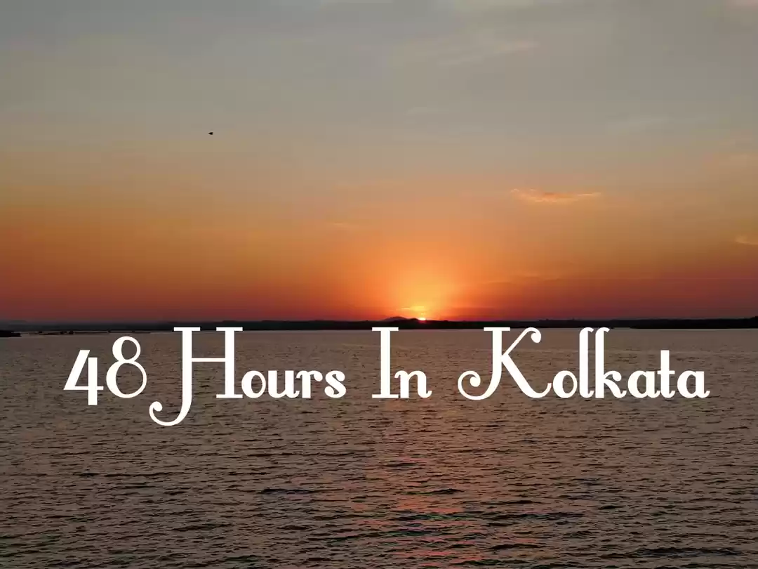 Photo of 48Hours In Kolkata W