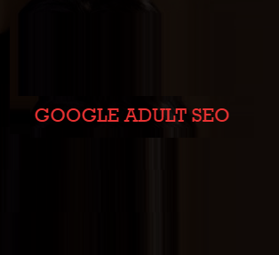 Photo of Google Adult SEO