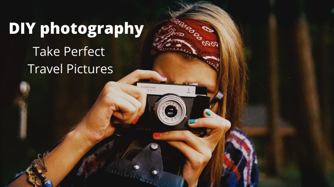 Photo of How to Take Perfect 