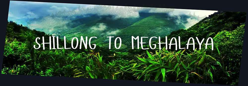 Photo of Shillong to Meghalay